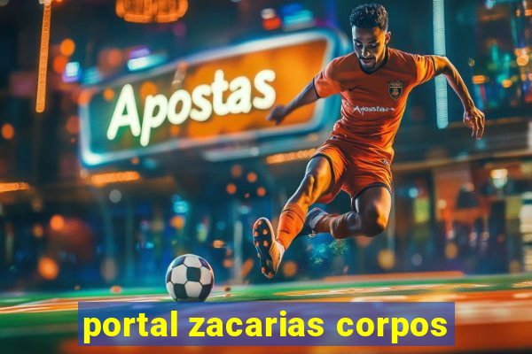 portal zacarias corpos